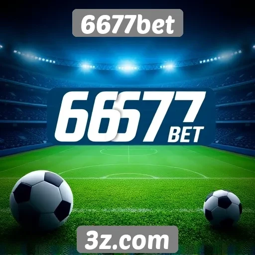 Plataforma 6677bet se destaca em apostas esportivas